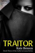 Traitor (Callie Leveaux #3) by Sean Benson