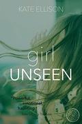 Girl Unseen by Kate Ellison