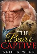 The Bear's Captive (Shifter Secrets #1) by Alicia Wild