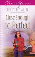 Close Enough To Perfect by Terry Fowler