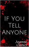 If You Tell Anyone (Ellis Jones Mysteries #2) by Joanne Clancy