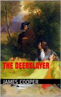 The DeerSlayer (The Leatherstocking Tales #1) by James Cooper