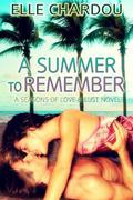 A Summer To Remember (Seasons of Love & Lust #1) by Elle Chardou