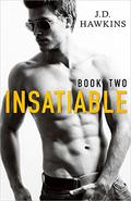 Insatiable 2 (Insatiable #2) by JD Hawkins