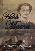Hush Mama by Patricia Strefling