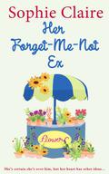 Her Forget-Me-Not Ex by Sophie Claire
