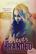 Forever Branded (Billionaire Love #1) by Jessa Eden