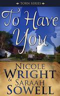 To Have You (Torn #2) by Nicole Wright