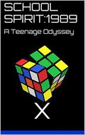 SCHOOL SPIRIT:1989: A Teenage Odyssey by X