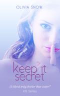 Keep It Secret (KIS #1) by Olivia Snow