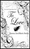To Love (To Fall Trilogy #3) by Donna AnnMarie Smith