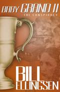 Baby Grand II: The Conspiracy (Baby Grand #2) by Bill Ellingsen