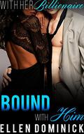 Bound with Him (With Her Billionaire #4) by Ellen Dominick