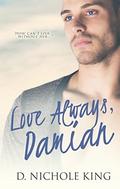 Love Always, Damian by D. Nichole King