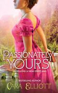 Passionately Yours (Hellions of High Street #3) by Cara Elliott