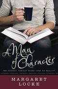 A Man of Character (Matters of Love #1) by Tessa Shapcott
