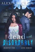 Dead and Disorderly by Alexis D. Craig