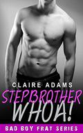Stepbrother WHOA! by Claire Adams