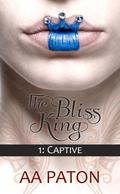 Captive (The Bliss King #1) by AA Paton