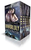 Unworldly Encounter Complete Series by Larissa Ladd
