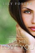 Let Me Love You by Lily Foster