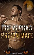 The Alpha's Prison Mate: (The Alpha #2) by James Wolf