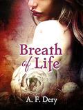Breath of Life by A.F. Dery