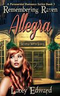 Allegra (Remembering Raven #3) by Lacey Edward