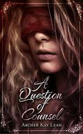 A Question of Counsel (The Republic #1) by Archer Kay Leah