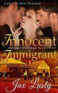 Innocent Immigrant 3: Mail Order Bride: Ménage Marriage (Colonial New Zealand Romance #3) by Jax Lusty