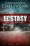 Ecstasy (Killer on Call #1) by Gwendolyn Druyor