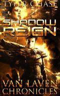 Van Laven Chronicles: Shadow Reign by Tyler Chase