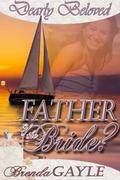 Father of the Bride?  (Dearly Beloved series) by Brenda Gayle