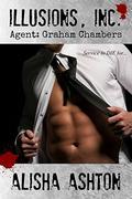 Illusions, Inc.: Agent: Graham Chambers by Alisha Ashton