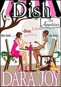 Dish!: First Course:The Appetizer by Dara Joy