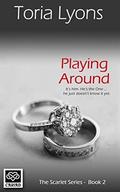 Playing Around (Harford Scarlet Series #2) by Toria Lyons