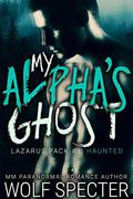 My Alpha's Ghost: Haunted (Lazarus Pack #1) by G.G. Géricault