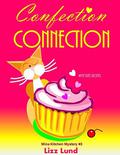 Confection Connection (Mina Kitchen #3) by Lizz Lund