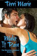 Make it Rain (The Montclair Brothers #1) by Terri Marie