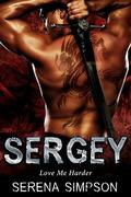 Sergey: Love Me Harder - Alien Paranormal Romance by Serena Simpson