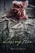 Losing Her by Mariah Dietz