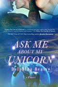 Ask Me About My Unicorn (B3 #2) by Delphina Henley
