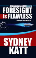 Foresight is Flawless (Undercover #3) by Sydney Katt