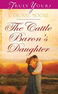The Cattle Baron's Daughter by S. Dionne Moore