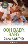 Ooh Baby, Baby Part 1 (36 Hours Serial #7) by Diana K. Whitney