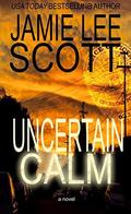 Uncertain Calm (Uncertain Suspense #1) by Jamie Lee Scott