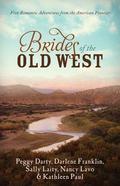 Brides of the Old West: Five Romantic Adventures from the American Frontier by Nancy Lavo