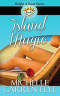 Island Magic (Sleight of Hand #3) by Michelle Garren Flye