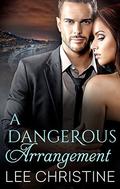 A Dangerous Arrangement (Dangerous Arrangements #1) by Lee Christine