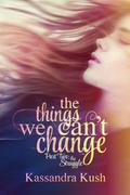 The Struggle (The Things We Can't Change #2) by Kassandra Kush
